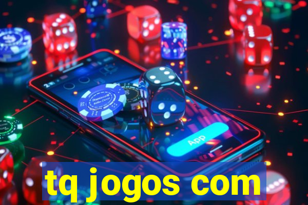 tq jogos com